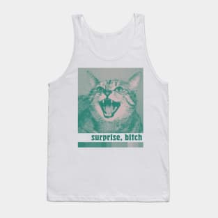 Surprise, Bitch …………….... Tank Top